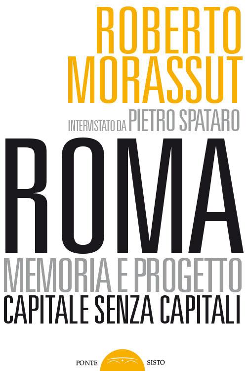 Roma senza capitale. La crisi del Campidoglio - Roberto Morassut - copertina