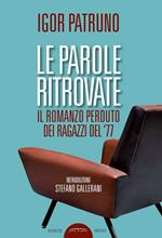 Le parole ritrovate. Il romanzo perduto dei ragazzi del '77