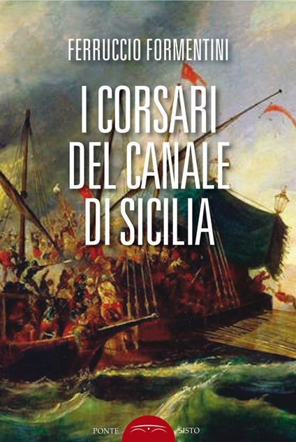 I corsari del canale di Sicilia - Ferruccio Formentini - copertina