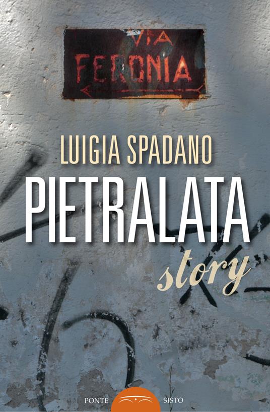 Pietralata story - Luigia Spadano - copertina