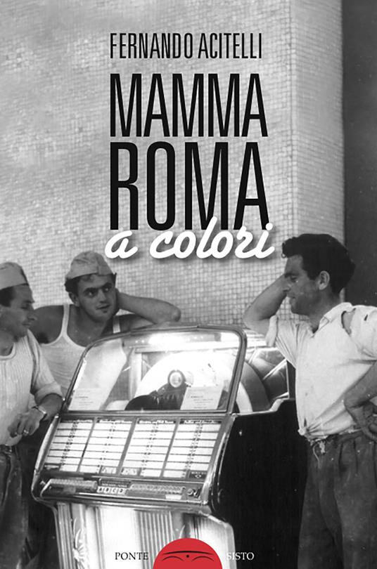 Mamma Roma a colori - Fernando Acitelli - copertina
