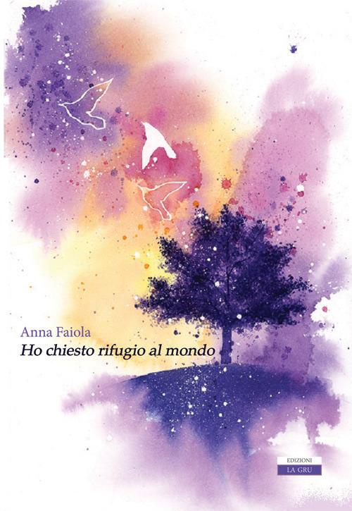 Ho chiesto rifugio al mondo - Anna Faiola - copertina