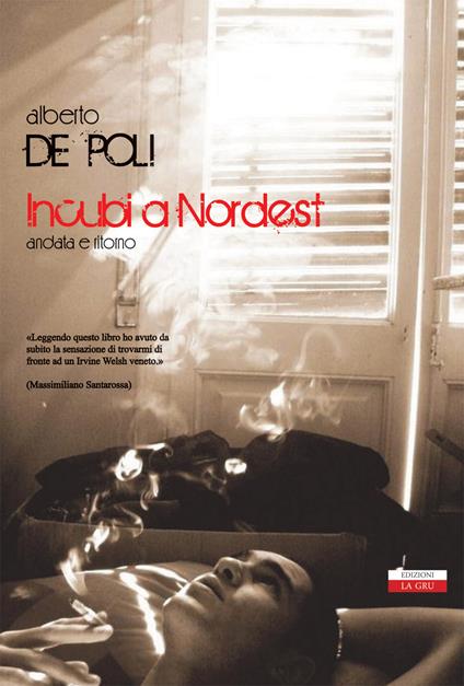 Incubi a NordEst. Andata e ritorno. Nuova ediz. - Alberto De Poli - copertina