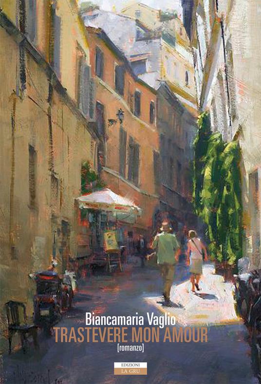 Trastevere mon amour. Nuova ediz. - Biancamaria Vaglio - copertina