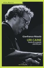 Uri Caine. Storia di un grande pianista jazz