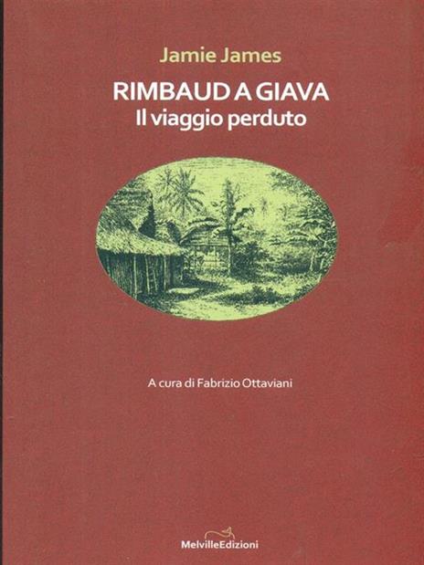 Rimbaud a Giava. Il viaggio perduto - Jamie James - 3