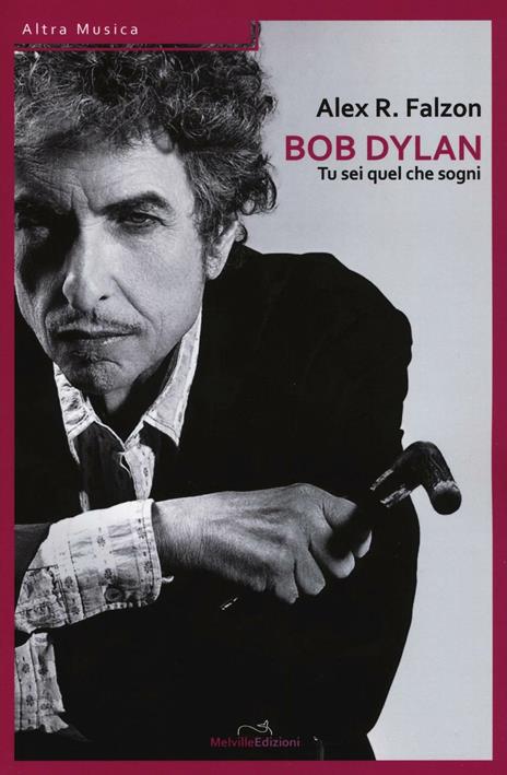 Bob Dylan: tu sei quel che sogni - Alex Roger Falzon - copertina