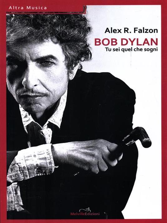 Bob Dylan: tu sei quel che sogni - Alex Roger Falzon - 3