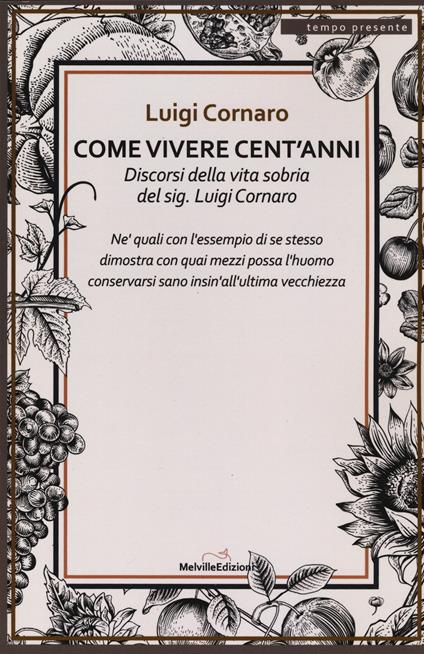 Come vivere cento anni. Discorsi della vita sobria del sig. Luigi Cornaro - Luigi Cornaro - copertina