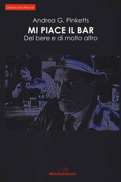 Mi piace il bar. Del bere e di molto altro - Andrea G. Pinketts - copertina