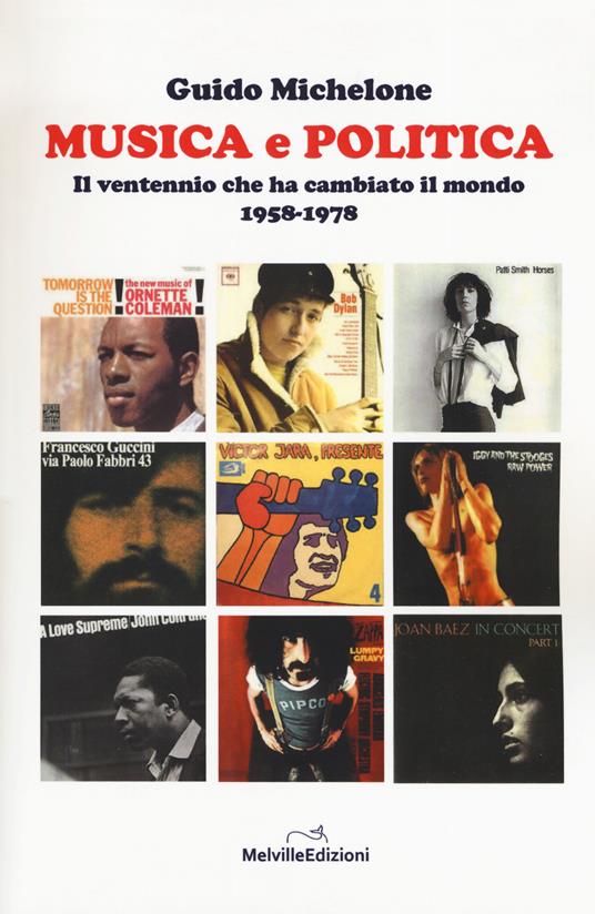 Musica e politica. Il ventennio che ha cambiato il mondo 1958-1978 - Guido Michelone - copertina