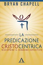 La predicazione cristocentrica. Riscoprire il sermone espositivo