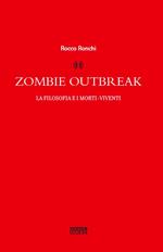 Zombie outbreak. La filosofia e i morti viventi