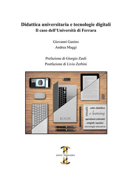 Didattica universitaria e tecnologie digitali. Il caso dell'Università di Ferrara - Giovanni Ganino,Andrea Maggi - copertina