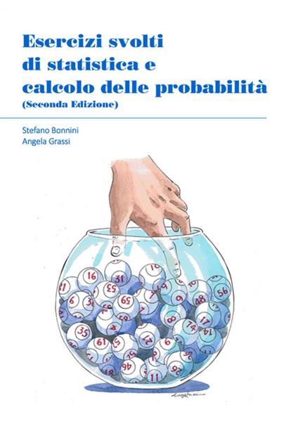 Esercizi svolti di statistica e calcolo delle probabilità - Stefano Bonnini,Angela Grassi - copertina