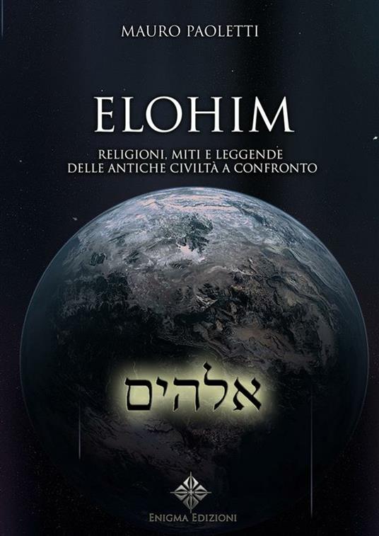 Elohim. Religioni, miti e leggende delle antiche civiltà a confronto - Mauro Paoletti - ebook