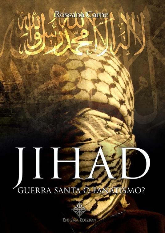 Jihad. Guerra santa o fanatismo? - Rossana Carne - copertina
