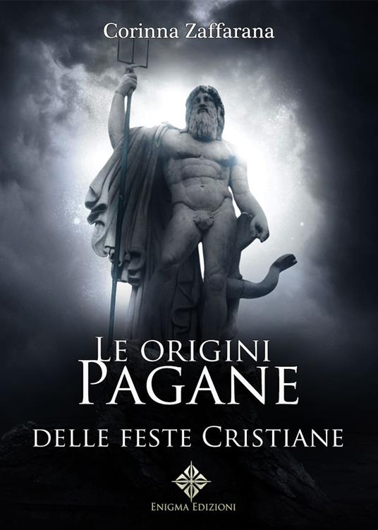 Le origini pagane delle feste cristiane - Corinna Zaffarana - copertina