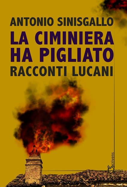 La ciminiera ha pigliato. Racconti lucani - Antonio Sinisgallo - copertina