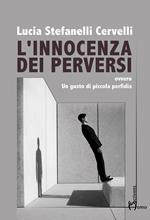 L' innocenza dei perversi. Ovvero un gusto di piccola perfidia