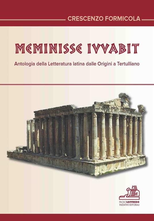 Meminisse iuvabit. Antologia della letteratura latina dalle origini a Tertulliano. Ediz. multilingue - Crescenzo Formicola - copertina