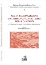 Per la valorizzazione del patrimonio culturale della Campania. Il contributo degli studi medio- e neo-latini. Ediz. multilingue