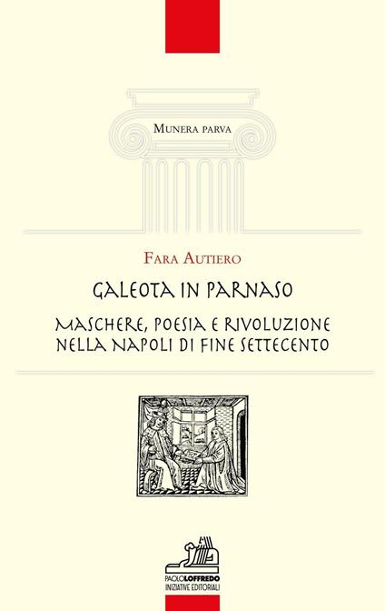 Galeota in Parnaso. Maschere, poesia e rivoluzione nella Napoli di fine Settecento - Autiero Fara - copertina