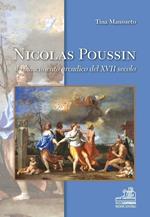 Nicolas Poussin. Il rinascimento arcadico del XVII secolo. Ediz. illustrata