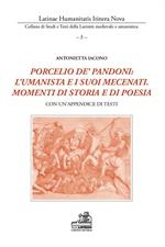 Porcelio de' Pandoni: l'umanista e i suoi mecenati. Momenti di storia e di poesia. Con un'appendice di testi. Ediz. italiana e latina