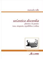 Un' antica discordia. Platone e la poesia: Ione, Simposio, Repubblica e Sofista. Ediz. multilingue