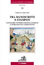 Tra manoscritti e stampati. Sannazaro, Vittoria Colonna, Tansillo e altri saggi sul Cinquecento