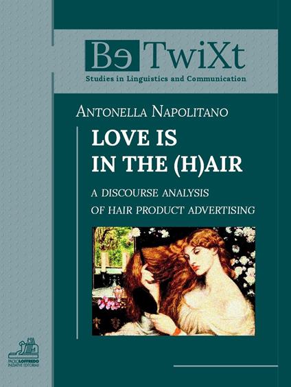 Love is in the h(air). A discourse analysis of hair product advertising - Antonella Napolitano - copertina