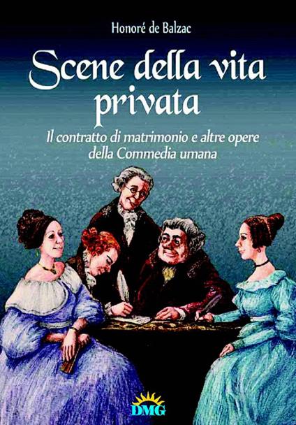 Scene della vita privata-Il contratto di matrimonio e altre opere del la «Commedia umana» - Honoré de Balzac - copertina