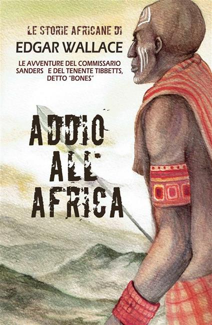 Addio all'Africa. Le storie africane. Vol. 11 - Edgar Wallace,Mauricio Dupuis,Lilia Munasypova - ebook