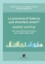 La provincia di Salerno può diventare smart? #Aree vaste# Una nuova politica economica per la città e l'altra città