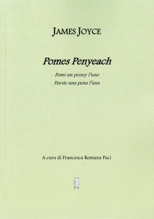 Pomes Pennyeach. Pomi un penny l'uno. Poesie una pena l'una. Testo inglese a fronte - James Joyce - copertina