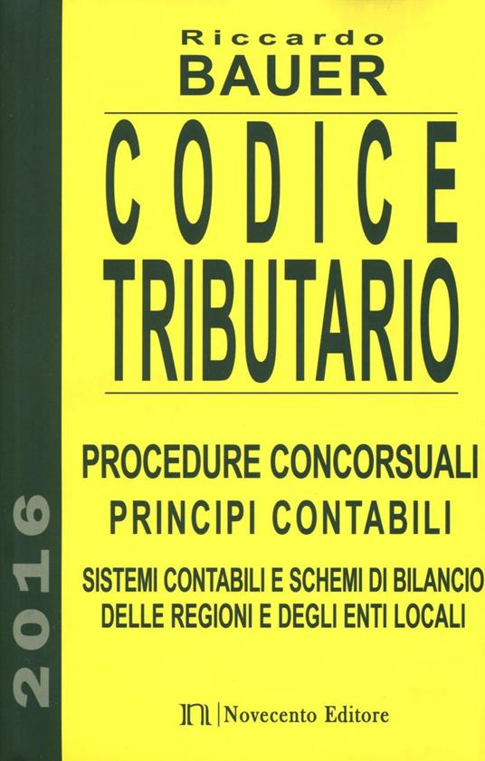 Codice tributario. Procedure concorsuali. Principi contabili. Sistemi contabili e schemi di bilancio delle regioni e degli enti locali - Riccardo Bauer - copertina