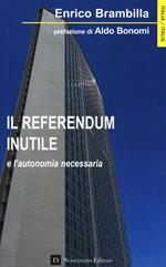 Referendum inutile e l'autonomia necessaria