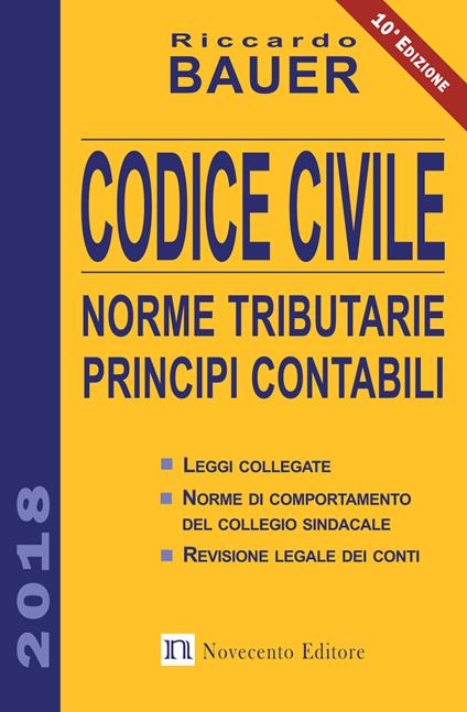 Codice civile 2018. Norme tributarie, principi contabili - Riccardo Bauer - copertina