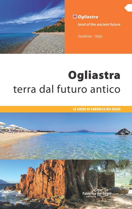 Ogliastra. Terra dal futuro antico. Ediz. italiana e inglese - copertina