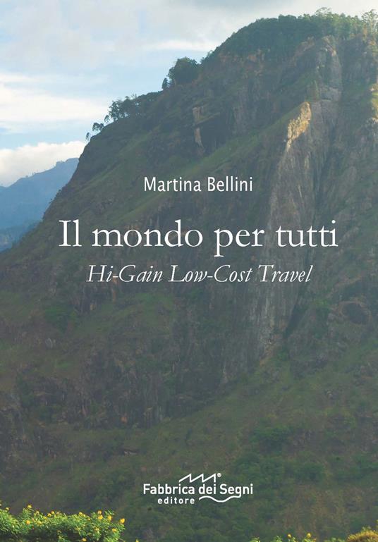 Il mondo per tutti. Hi-Gain low-cost travel - Martina Bellini - copertina