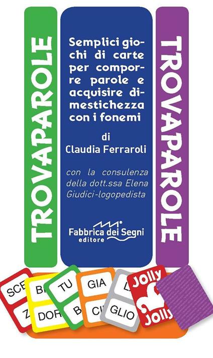 Trovaparole. Semplici giochi di carte per comporre e acquisire dimestichezza con i fonemi. Ediz. a colori - Claudia Ferraroli - copertina
