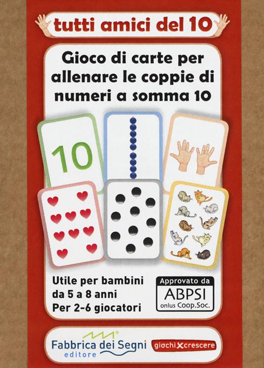 Tutti amici del 10. Gioco di carte per allenare le coppie di numeri a somma 10. Con Carte - Paola Gemma Toniutti - copertina