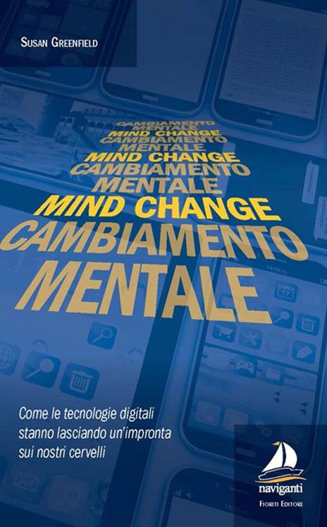 Mind change-Cambiamento mentale. Come le tecnologie digitali stanno lasciando un'impronta sui nostri cervelli - Susan Greenfield - copertina