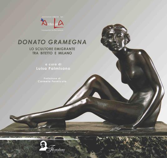 Donato Gramegna. Lo scultore emigrante tra Bitetto e Milano. Ediz. italiana, inglese, francese e tedesca - copertina