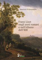 Franz Liszt negli anni romani e nell'Albano dell'800
