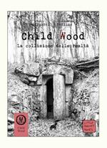 Child Wood. La collisione delle realtà