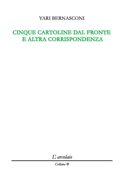 Cinque cartoline dal fronte e altra corrispondenza - Yari Bernasconi - copertina