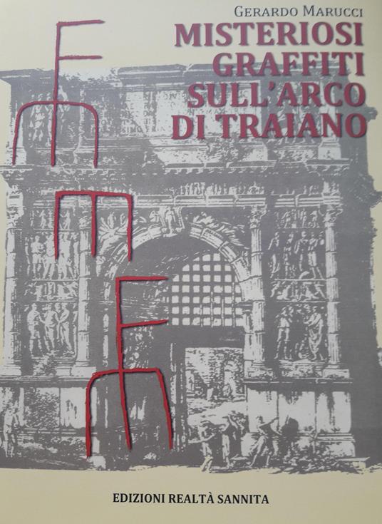 Misteriosi graffiti sull'arco di Traiano - G. Marucci - copertina