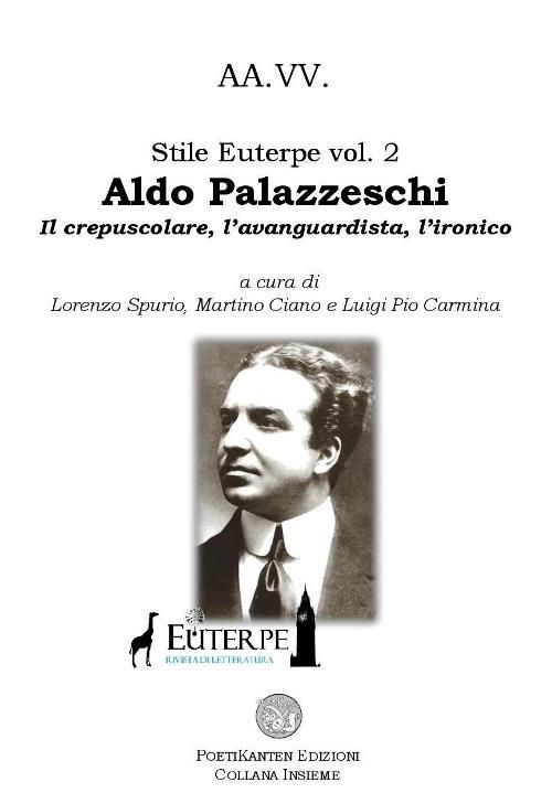 Aldo Palazzeschi: il crepuscolare, l'avanguardista, l'ironico - copertina